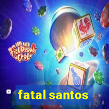 fatal santos